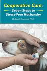 Cooperative Care: Seven Steps to Stress-Free Husbandry