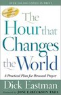 The Hour That Changes the World A Practical Plan for Personal Prayer