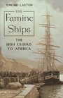 The Famine Ships The Irish Exodus to America