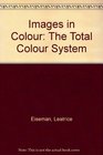 Images in Colour The Total Colour System