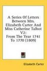 A Series Of Letters Between Mrs Elizabeth Carter And Miss Catherine Talbot V2 From The Year 1741 To 1770