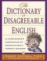 Dictionary Of Disagreeable English A Curmudgeon's Compendium of Excruciatingly Correct Grammar