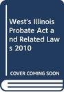 West's Illinois Probate Act and Related Laws 2010 ed