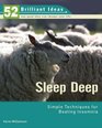 Sleep Deep (52 Brilliant Ideas): Simple Techniques for Beating Insomnia