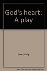 God's heart A play