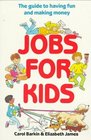 Jobs for Kids The Guide to Having Fun and Making Money