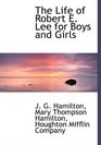 The Life of Robert E Lee for Boys and Girls