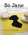 So Jane Crafts and Recipes for an AustenInspired Life