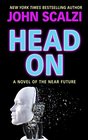 Head On A Novel of the Near Future
