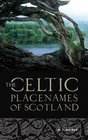 The History Of The Celtic PlaceNames Of Scotland
