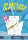 Show and Tell 50 exercises to help you master the art of 'Show Don't Tell' to hook readers and ignite their imaginations