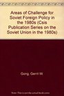 Areas of Challenge for Soviet Foreign Policy in the 1980s