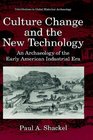 Culture Change and the New Technology  An Archaeology of the Early American Industrial Era