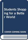 Students Shopping for a Better World
