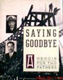 Saying Goodbye A Memoir for Two Fathers