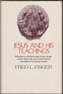 Jesus and His teachings Who Jesus is and what He taught as seen through a careful study of the nature trustworthiness and content of the Synoptic Gospels