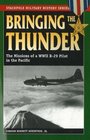 Bringing the Thunder: The Missions of a World War II B-29 Pilot in the Pacific (Stackpole Military History)
