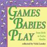 Games Babies Play From Birth to Twelve Months