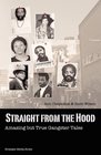 Straight from the Hood Amazing but True Gangster Tales