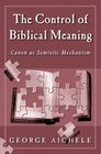 The Control of Biblical Meaning Canon As Semiotic Mechanism