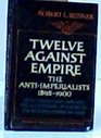Twelve Against Empire The AntiImperialists 18981900