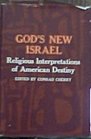 God's new Israel Religious interpretations of American destiny