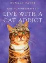 One Hundred Ways to Live with a Cat Addict