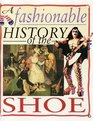 A Fashionable History of the Shoe