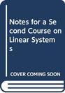 Notes for a Second Course on Linear Systems