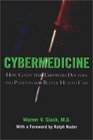 Cybermedicine How Computing Empowers Doctors and Patients for Better Health Care