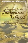 Searching for the Indigenous Church A Missionary Pilgrimage