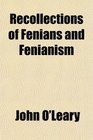 Recollections of Fenians and Fenianism
