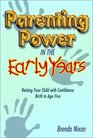 Parenting Power in the Early Years Raising Your Child with Confidence  Birth to Age Five