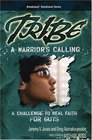 Tribe a Warrior's Calling A Challenge to Real Faith for Guys