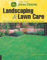 John Deere Landscaping  Lawn Care The Complete Guide to a Beautiful Yard YearRound