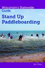 Wisconsin's Statewide Guide to Stand Up Paddleboarding