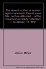 The absent mother or women against women in the old wives tale Lecture delivered  at the Erasmus University Rotterdam  on January 18 1991