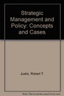 Strategic Management and Policy Concepts and Cases