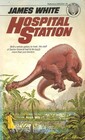 Hospital Station (Sector General, Bk 1)
