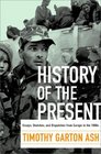 History of the Present  Essays Sketches and Dispatches from Europe in the 1990s