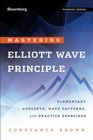 Mastering  Elliott Wave Principle Elementary Concepts Wave Patterns and Practice Exercises