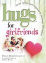 Hugs for Girlfriends Stories Sayings and Scriptures to Encourage and Inspire