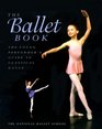 The Ballet Book The Young Performer's Guide to Classical Dance