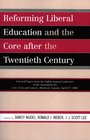 Reforming Liberal Education and the Core after the Twentieth Century Selected Papers from the Eighth Annual Conference of the Association for Core Texts and Courses Montreal Canada April 47 2002