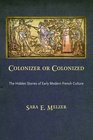 Colonizer or Colonized The Hidden Stories of Early Modern French Culture