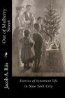 Out of Mulberry Street Stories of tenement life in New York City