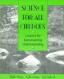 Science for All Children Lessons for Constructing Understanding