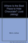 Where Is the Best Place to Hide Chocolate