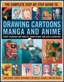 The Complete StepByStep Guide to Drawing Cartoons Manga and Anime Expert techniques and projects shown in more than 2000 illustrations