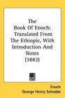 The Book Of Enoch: Translated From The Ethiopic, With Introduction And Notes (1882)